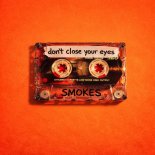 SMOKES - Don’t Close Your Eyes (Original Mix)
