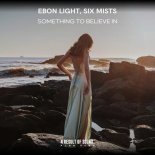Ebon Light & Six Mists - Something to Believe In (Extended Mix)