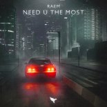 RAEM - Need U The Most (Original Mix)