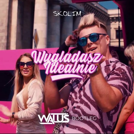 Skolim - Wyglądasz idealnie (WALUŚ Bootleg) 2022