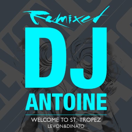 DJ Antoine - Welcome to St. Tropez (Levon&Dinato Remix 2026)