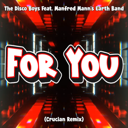 The Disco Boys Feat. Manfred Mann's Earth Band - For You (Crucian Remix)