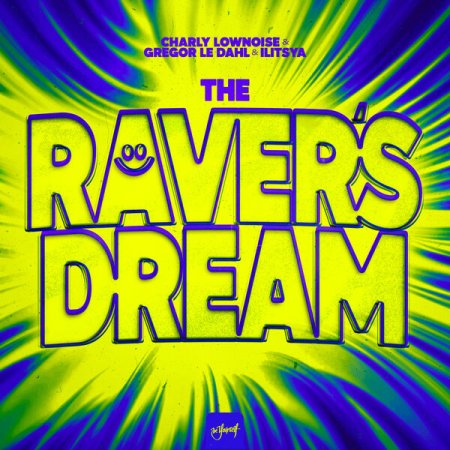 Charly Lownoise x Gregor Le Dahl x Ilitsya - The Raver's Dream