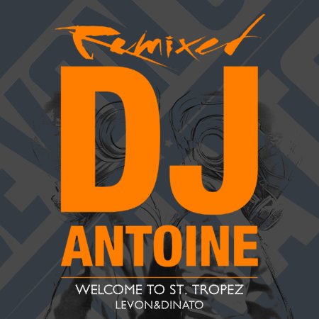 DJ Antoine - Welcome to St. Tropez (Levon&Dinato Dance Remix 2026)