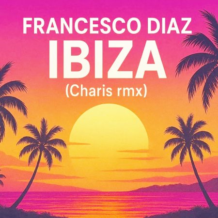 Francesco Diaz x Charis x Pablo Don Juan x Kulfon - Ibiza x A Ja Jaja Jaj