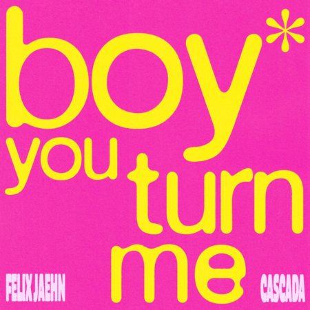 Felix Jaehn & Cascada - Boy you turn me (Extended Mix)