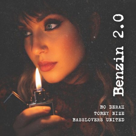 Bo Derah x Tobey Nize x Basslovers United - Benzin 2.0