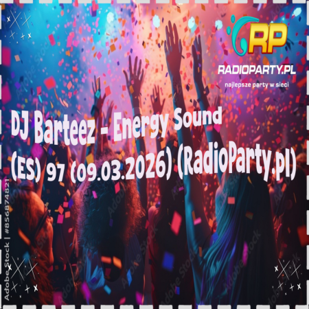 DJ Barteez - Energy Sound (ES) 97 (09.03.2026) (RadioParty.pl)
