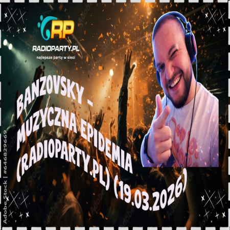 BANZOVSKY - MUZYCZNA EPIDEMIA (RADIOPARTY.PL) (19.03.2026)
