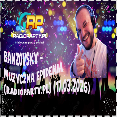 BANZOVSKY - MUZYCZNA EPIDEMIA (RADIOPARTY.PL) (17.03.2026)
