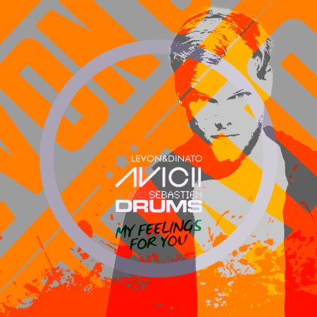 Avicii & Sebastien Drums - My Feelings For You (Levon & Dinato Remix)