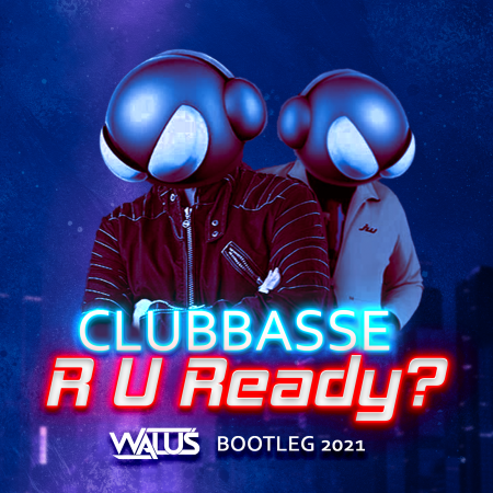 Clubbasse - R U Ready 2021 (WALUŚ Bootleg)