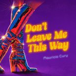 Mauricio Cury - Don't Leave Me This Way (Extended)