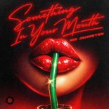 Nic Johnston & Jawny Sparklez - Something in Your Mouth (Original Mix)