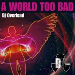 Dj Overlead - A World Too Bad