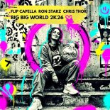 Flip Capella x Ron Starz x Chris Thor - Big Big World 2K26