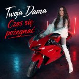 Twoja Dama - Czas się pożegnać (Radio Edit)