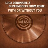 Luca Debonaire & Supermodels from Rome - With Or Without You
