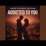 Frede, Patrick Metzker - Addicted To You (Extended Mix)