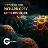 Richard Grey, New Yorker Soul - Got to Live Ur Life