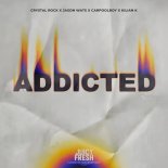 Crystal Rock x Jason Wats x Carpoolboy x Kilian K - Addicted (Original Mix)