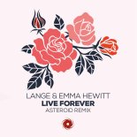 Lange & Emma Hewitt - Live Forever (Asteroid Remix)