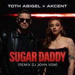 Toth Abigel x Akcent - Sugar Daddy (Remix Dj John VDW)