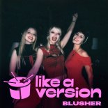 Blusher - Your Love Is My Drug (Like A Version)