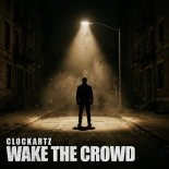 Clockartz - Wake the Crowd (Extended Mix)