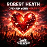 Robert Heath - Open Up Your Heart (Long)