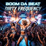 Boom Da Beat - Dirty Frequency
