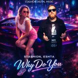 Stashion and Eshta - Why Do You