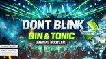 Dont Blink - Gin & Tonic (MEISAL Bootleg)