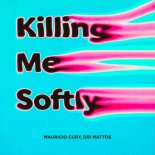 Mauricio Cury & Dri Mattos - Killing Me Softly (Extended)