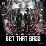 Polish Punisher & Unresolved - Get That Bass (Extended Mix)