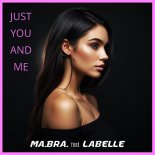 Ma.Bra. Feat LaBelle - Just you and me (Main Mix)