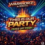 99ers & Warriorz - This Is Our Party (Bass Up! Remix)
