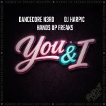 Dancecore N3rd & Hands Up Freaks Feat. DJ Harpic - You and I