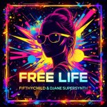 Fifthychild & Djane Supersynth - Free Life (Dynamic Freestylerz Remix)