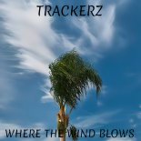 TrackerZ - Where The Wind Blows (Original Mix)