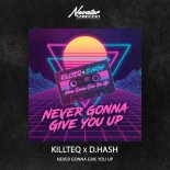 KiLLTEQ & D.HASH - Never Gonna Give You Up