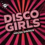 Disco Gurls - House Dinner (Extended Mix)
