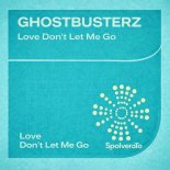 Ghostbusterz - Love Don't Let Me Go