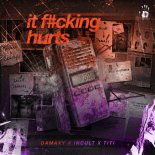 Damaxy & Incult & TITI - It F#cking Hurts (Extended Mix)