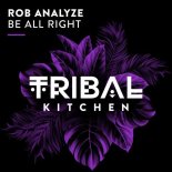 Rob Analyze - Be All Right (Extended Mix)