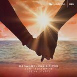 DJ Sammy x Chris Diver - Don't Follow Me (Be My Lover) (Radio Edit)