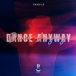 Fragile - Dance Anyway