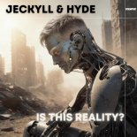 Jeckyll & Hyde - Is This Reality (Extended Mix)
