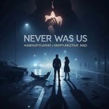 Handsup Playerz & Deeptunez Feat. MAD - Never Was Us (Cj Antz Remix)