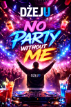 Dżeju - No Party Without Me (Original Mix)